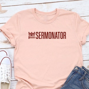 Christian Apparel, Preacher Gifts, The Sermonator T-Shirt, Pastor Shirt