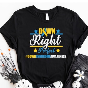 Down Syndrome Shirt, Extra Chromosome Tees, Down Syndrome Gift, Down Right Perfect T-Shirt, Down Syndrome Awareness, Trisomy 21 Shirts