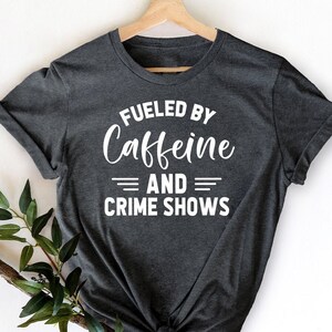 Crime Shows TShirt, Caffeine And Crime Show Shirt, Crime Addict T Shirt, Criminal T-Shirt, Murder Show Shirt, Horror Series Shirt, Horror image 1