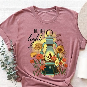 Be The Light Floral Religious Shirt Be The Light Floral Religious Shirt