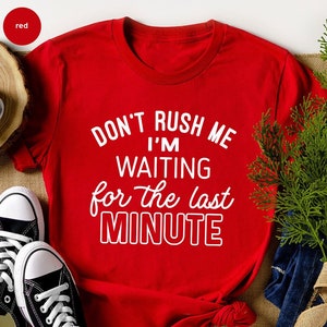 Funny Saying Shirt, Humorous T Shirt, Funny Shirt, Shirt With Saying, For The Last Minute, Funny Women Shirt