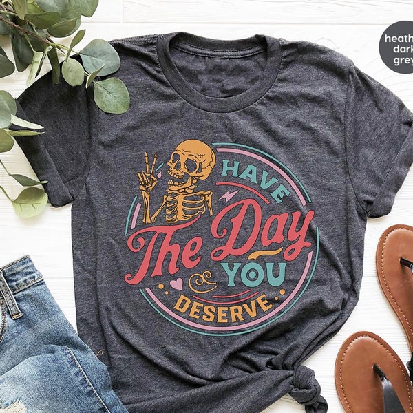 Motivational Gift, Sarcastic Shirt, Funny Skeleton T Shirt, Positive Outfit, Inspirational Graphic Tee, Therapy Clothes, Mental Health Shirt