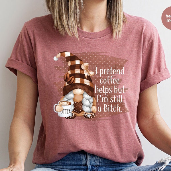 Funny Gnome Shirts, Coffee Gnome T-Shirt, Gnome Graphic Tees, Coffee Gifts, Sarcastic Shirts for Women, Gnome Gifts for Her, Sassy Women Tee