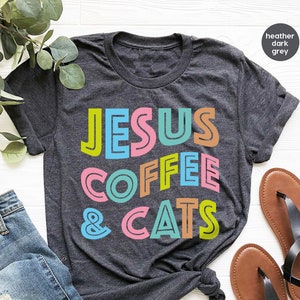 Religious Cat Mama Shirts, Coffee Gifts for Christian Mom, Cute Jesus Coffee and Cats Sweatshirt, Christian Gifts for Cat Mom
