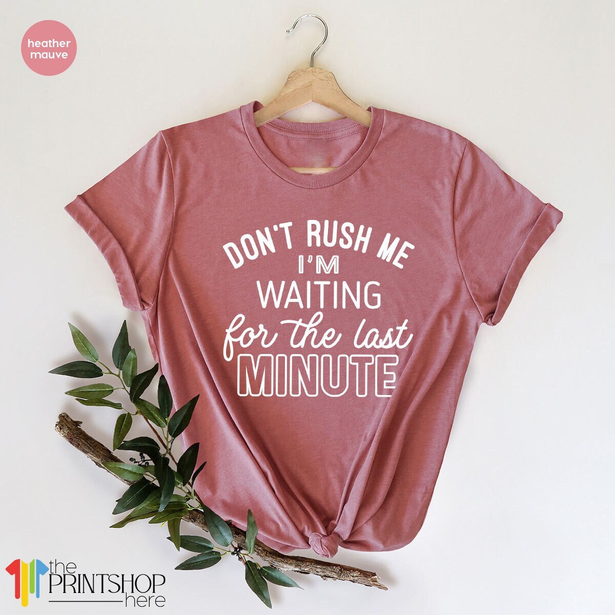 Don't Rush Me Last Minute T-Shirt Funny Student Lazy Tee Don't Rush Me Last Minute T-Shirt Funny Student Lazy Tee