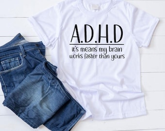 Funny ADHD T-shirt, My Brain Works Faster T-shirt, Adhd Humor Tee, Black ADHD Shirt, Unisex ADHD Graphic Tee, Witty Adhd Quote shirt