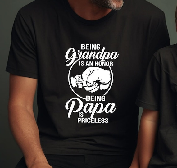 Being Grandpa Is An Honor Being Papa Is Priceless Father T-Shirt Being Grandpa Is An Honor Being Papa Is Priceless Father T-Shirt