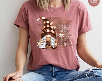Funny Gnome Shirts, Coffee Gnome T-Shirt, Gnome Graphic Tees, Coffee Gifts, Sarcastic Shirts for Women, Gnome Gifts for Her, Sassy Women Tee