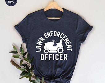 Gardening Shirt, Gardener Dad Shirt, Lawn Mower Shirt, Lawn Enforcement Officer TShirt, Fathers Day T-Shirt, Lawn TShirt, Gift For Dad