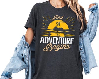 Adventure Shirt, And So The Adventure Begins Shirt, Adventure Lover Shirt, Camper Shirt, Camping Shirt, Summer T-Shirt, Outdoor Shirt