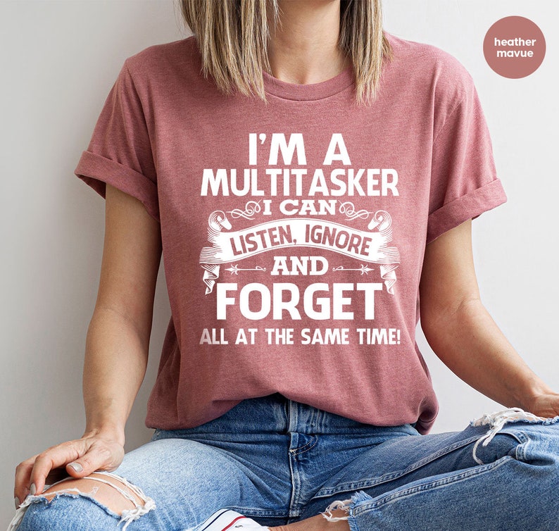 Sarcastic T-Shirt, Careless T Shirt, Attitude Shirt, Funny Awkward TShirt, Sassy Girl Shirt, Dark Humor Shirt, I'm A Multitasker Shirt image 5