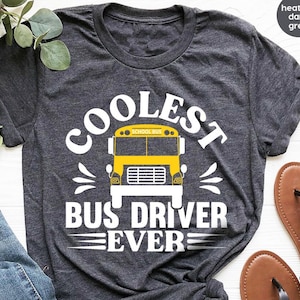 School Bus Driver Shirt, School Bus Driver Gift, Bus Driver Appreciation Day Gift, Coolest Bus Driver Ever T-Shirt, Graphic Tees for Men