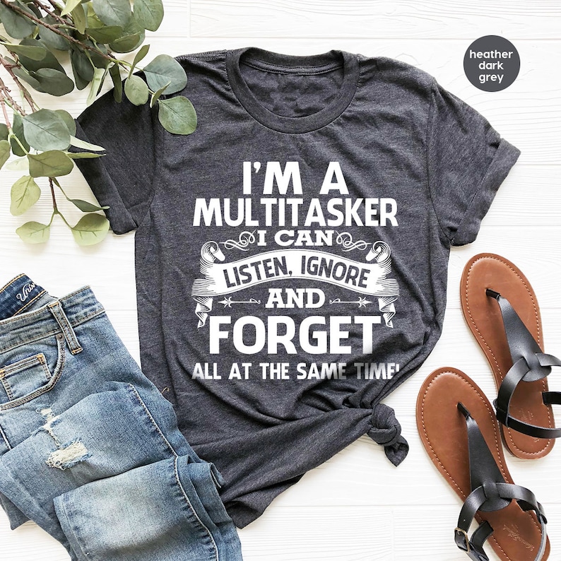 Sarcastic T-Shirt, Careless T Shirt, Attitude Shirt, Funny Awkward TShirt, Sassy Girl Shirt, Dark Humor Shirt, I'm A Multitasker Shirt image 7