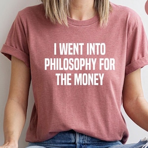 Funny Philosophy Shirt, Philosopher Shirt, Philosophy T Shirt, Philosopher Gift, Philosophy Gift, Phiosophy Tee, Philosophy TShirt image 1