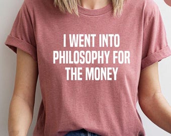 Funny Philosophy Shirt, Philosopher Shirt, Philosophy T Shirt, Philosopher Gift, Philosophy Gift, Phiosophy Tee, Philosophy TShirt