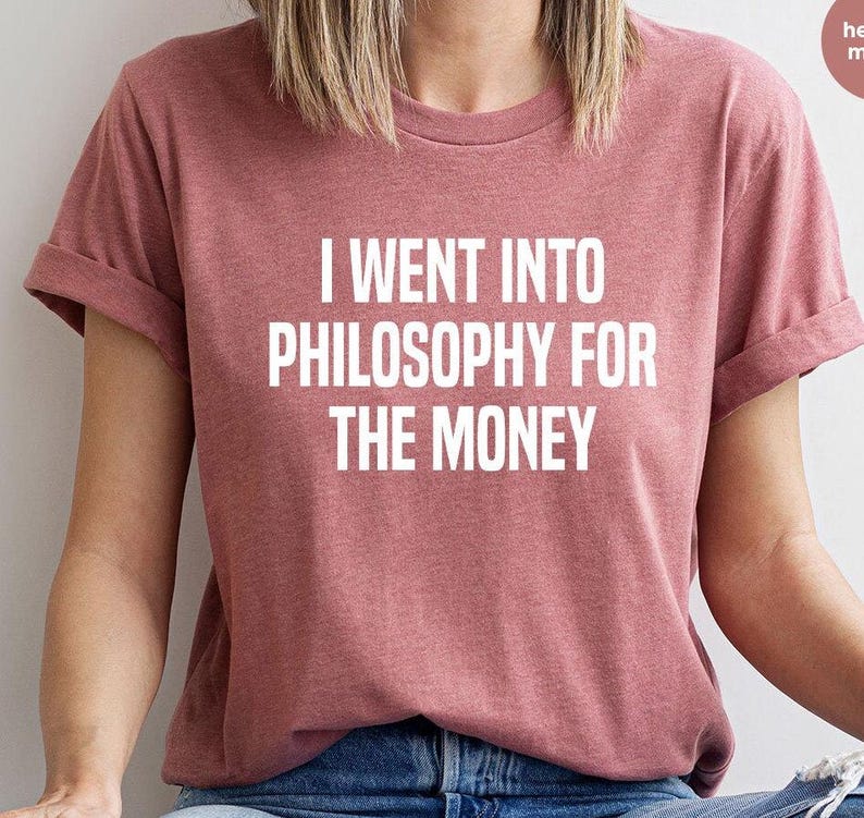 Funny Philosophy Shirt, Philosopher Shirt, Philosophy T Shirt, Philosopher Gift, Philosophy Gift, Phiosophy Tee, Philosophy TShirt image 1