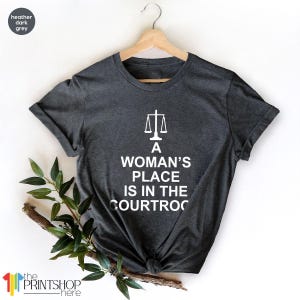 Feminist TShirts,Law Student Shirt, Law Graduation Shirt, Lawyer TShirt, Womans Place Is In The Courtroom, RBG T Shirt, Law School Shirts image 6