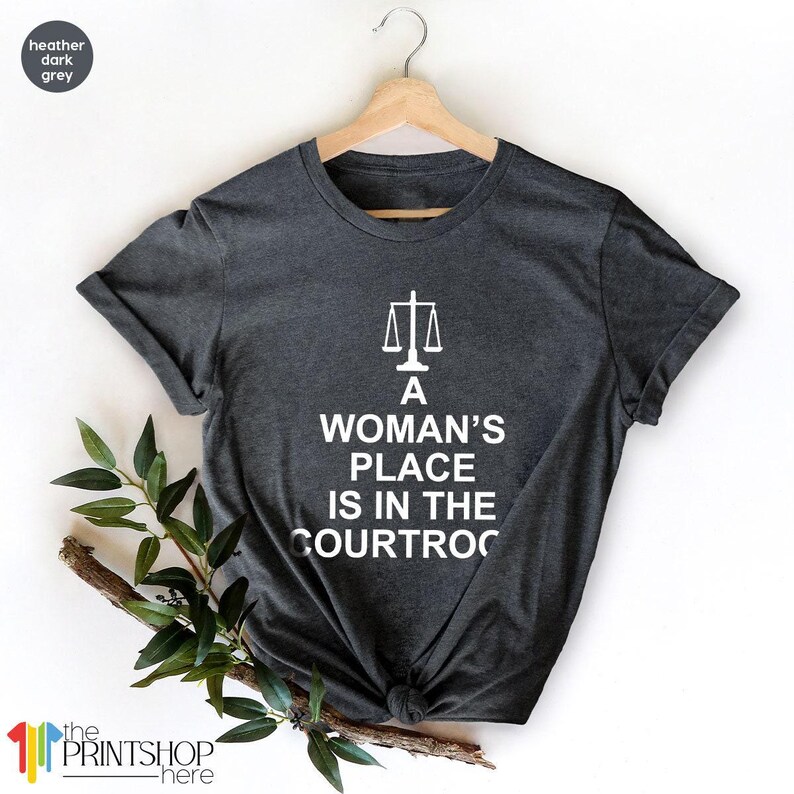 Feminist TShirts,Law Student Shirt, Law Graduation Shirt, Lawyer TShirt, Womans Place Is In The Courtroom, RBG T Shirt, Law School Shirts image 6
