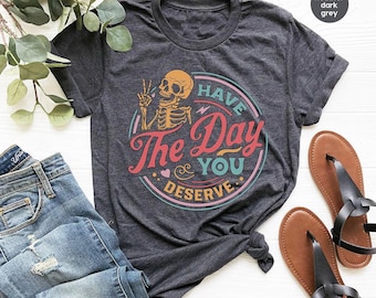 Motivational Gift, Sarcastic Shirt, Funny Skeleton T Shirt, Positive Outfit, Inspirational Graphic Tee, Therapy Clothes, Mental Health Shirt