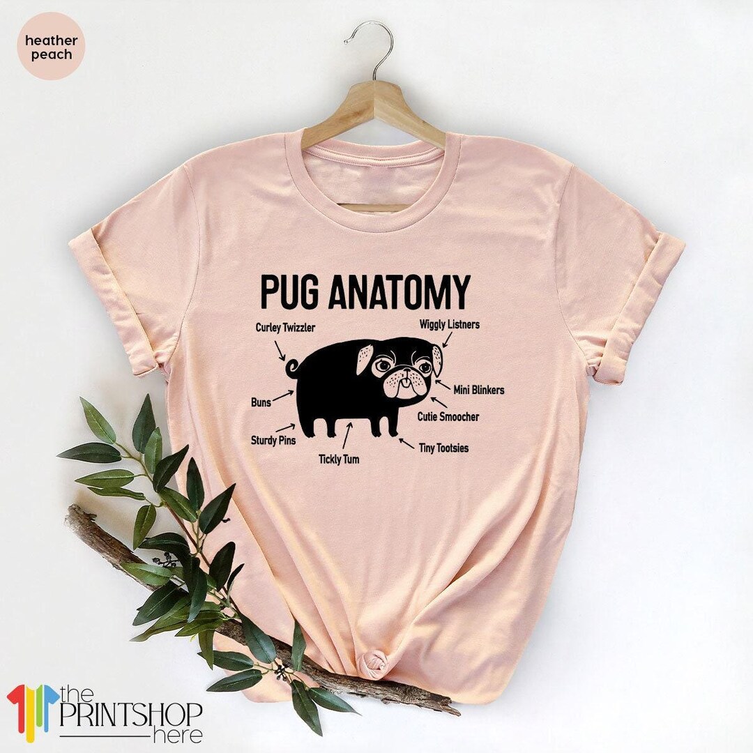 Pug Lover Tee, Funny Pug Anatomy Shirt, Dog Lover T Shirt, Dog Mom ...