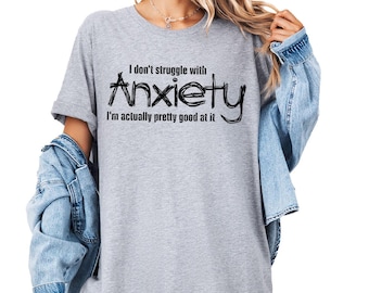 Funny Shirts, Sarcastic Anxiety Quote Shirts, Funny Mental Health Shirt, Funny Quote Shirt, Anxiety Humor T-Shirt, Gift For Friends