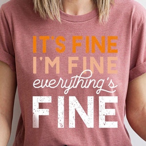 Funny Introvert Shirt, Cute Sarcastic T-Shirt, It's Fine T Shirt, I'm Fine Shirts, Everything Fine Tee, Funny T-Shirt, Gift For Her