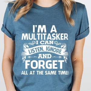 Sarcastic T-Shirt, Careless T Shirt, Attitude Shirt, Funny Awkward TShirt, Sassy Girl Shirt, Dark Humor Shirt, I'm A Multitasker Shirt image 1