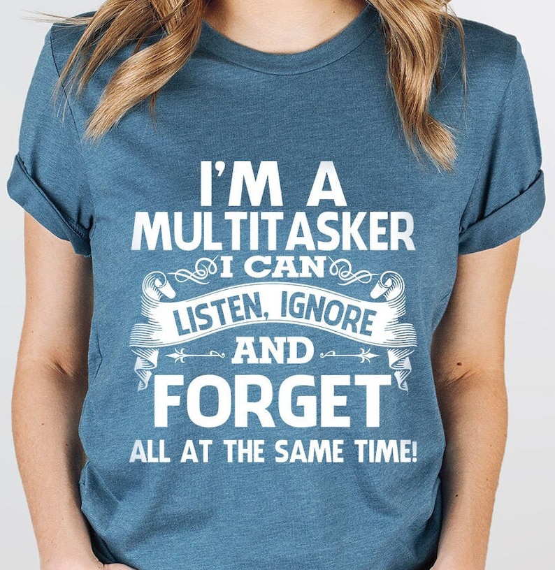 Sarcastic T-Shirt, Careless T Shirt, Attitude Shirt, Funny Awkward TShirt, Sassy Girl Shirt, Dark Humor Shirt, I'm A Multitasker Shirt image 1