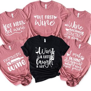 Funny Wine Shirt, Wine Lover Gift, Wine Birthday Group Shirt, Funny Drinking Tee, Wine Saying Shirt, Girls Weekend Shirt, Matching Shirt