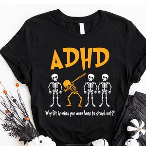Funny ADHD T-shirt, Skeleton Shirt, Adhd Support Shirts, Mental Health Shirt, Teacher Shirt, Adhd Awareness Shirt, Cool Adhd Shirt