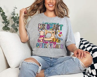 Sewing Lover Shirt, Quilting Lover Shirt, Heart in Every Quilt Tee, Perfect Quilter Gift, Sewing and Quilting Top, Handmade Heart Shirt