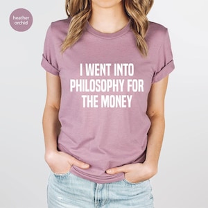 Funny Philosophy Shirt, Philosopher Shirt, Philosophy T Shirt, Philosopher Gift, Philosophy Gift, Phiosophy Tee, Philosophy TShirt image 9