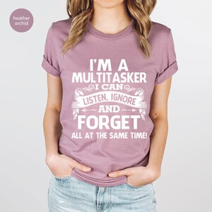 Sarcastic T-Shirt, Careless T Shirt, Attitude Shirt, Funny Awkward TShirt, Sassy Girl Shirt, Dark Humor Shirt, I'm A Multitasker Shirt image 3
