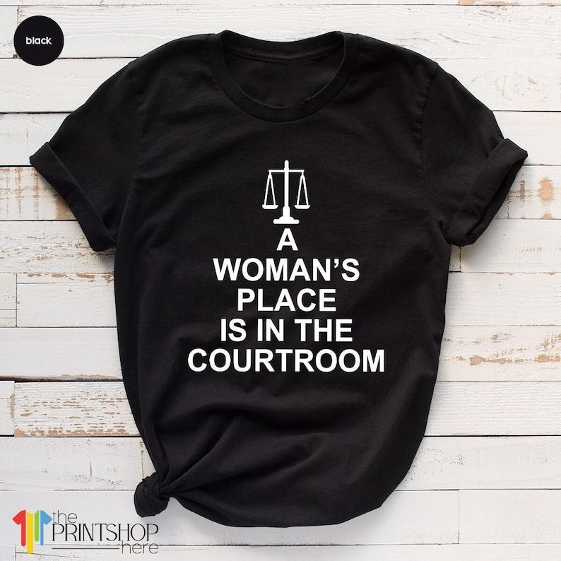 Feminist TShirts,Law Student Shirt, Law Graduation Shirt, Lawyer TShirt, Womans Place Is In The Courtroom, RBG T Shirt, Law School Shirts image 1