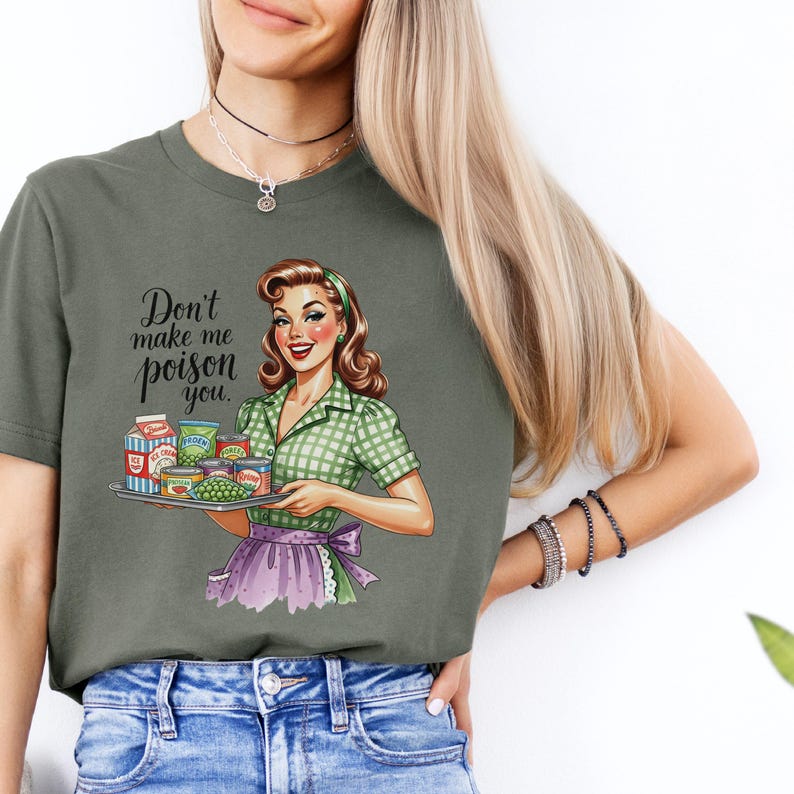 Don't Make Me Poison You Sarcastic Shirt, Funny Retro Housewife Woman Graphic Tee, Dark Humor Vintage Style Apparel immagine 6
