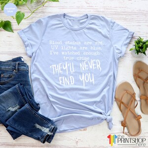 Horror T Shirt, Goth Shirts, Serial Killer Shirt, Crime Show Shirt, Halloween T-Shirt, They'll Never Find You TShirt, Horror Movie Tees bild 8