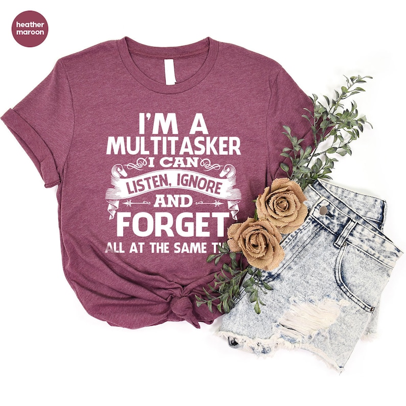 Sarcastic T-Shirt, Careless T Shirt, Attitude Shirt, Funny Awkward TShirt, Sassy Girl Shirt, Dark Humor Shirt, I'm A Multitasker Shirt image 6