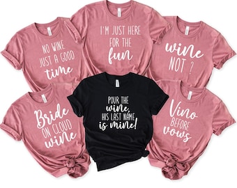 Wine Bachelorette Party Shirts, Winery Bachelorette Group Shirts, Wine Tasting Shirt, Funny Wine Shirts, Drinking Bachelorette Shirt