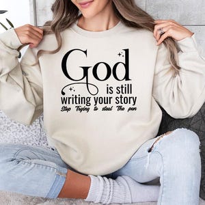 God Is Still Writing Your Story Sweatshirt, Christian Sweatshirt, Religious Hoodie, Jesus Shirt, Inspirational Shirt, Gift For Christian