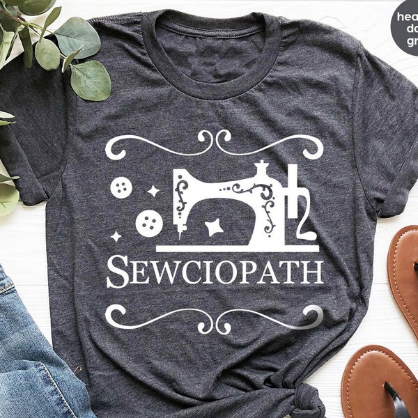 Sewing Shirt, Funny Sew TShirt, Women Shirt, Sewciopath Tee, Shirts for Women, Sewing Lover Shirt, Quilter Gift