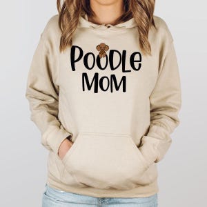 Dog Owner Gift Hoodie,Poodle Owner Sweatshirt, Dog Mom Hoodie , Cute Poodle Sweatshirt,Poodle Graphic Mom Hoodie , Poodle Mom Shirt Sweater