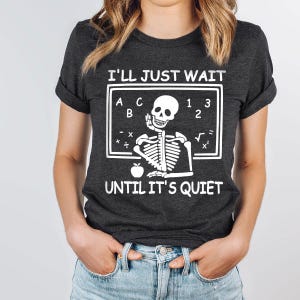 Funny Teacher Shirt, Teacher Halloween Shirt, Teacher Gifts, Skeleton Teacher T-Shirt, Sarcastic Skeleton Teacher Shirt, Skull Tee