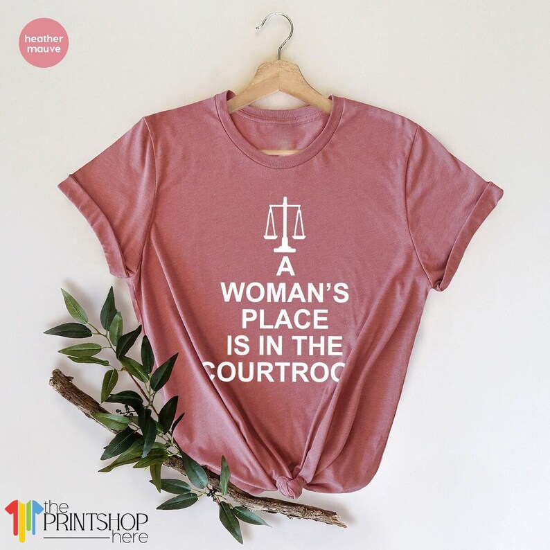 Feminist TShirts,Law Student Shirt, Law Graduation Shirt, Lawyer TShirt, Womans Place Is In The Courtroom, RBG T Shirt, Law School Shirts image 2