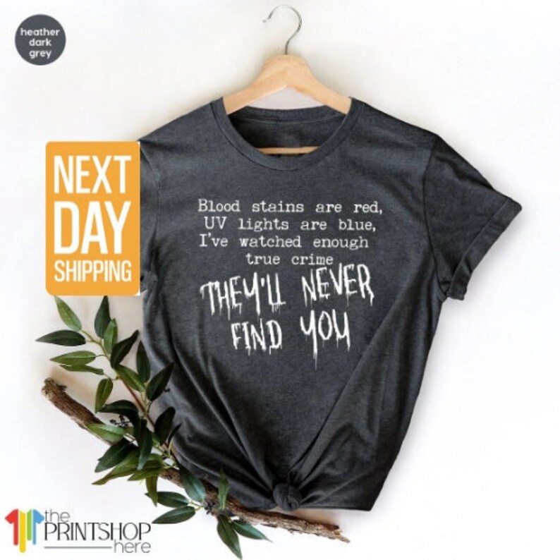 Horror T Shirt, Goth Shirts, Serial Killer Shirt, Crime Show Shirt, Halloween T-Shirt, They'll Never Find You TShirt, Horror Movie Tees bild 2