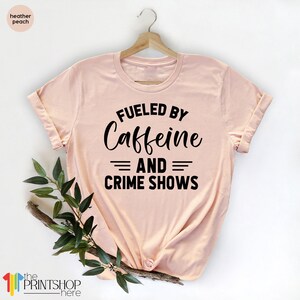 Crime Shows TShirt, Caffeine And Crime Show Shirt, Crime Addict T Shirt, Criminal T-Shirt, Murder Show Shirt, Horror Series Shirt, Horror image 5