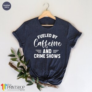 Crime Shows TShirt, Caffeine And Crime Show Shirt, Crime Addict T Shirt, Criminal T-Shirt, Murder Show Shirt, Horror Series Shirt, Horror image 3
