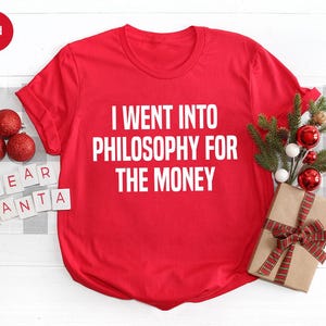 Funny Philosophy Shirt, Philosopher Shirt, Philosophy T Shirt, Philosopher Gift, Philosophy Gift, Phiosophy Tee, Philosophy TShirt image 6