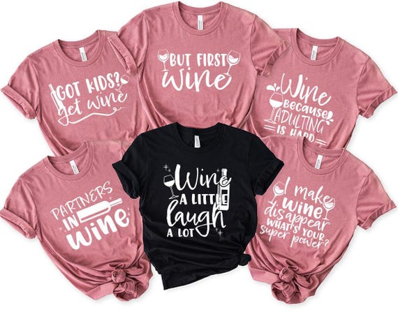 Funny Wine Shirt, Wine Lover Gift, Wine Birthday Group Shirt, Funny Drinking Tee, Wine Saying Shirt, Girls Weekend Shirt, Matching Shirt