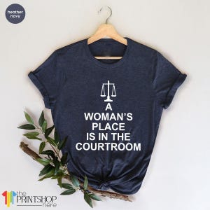 Feminist TShirts,Law Student Shirt, Law Graduation Shirt, Lawyer TShirt, Womans Place Is In The Courtroom, RBG T Shirt, Law School Shirts image 4