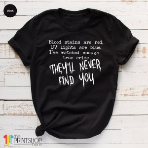 Horror T Shirt, Goth Shirts, Serial Killer Shirt, Crime Show Shirt, Halloween T-Shirt, They'll Never Find You TShirt, Horror Movie Tees bild 7